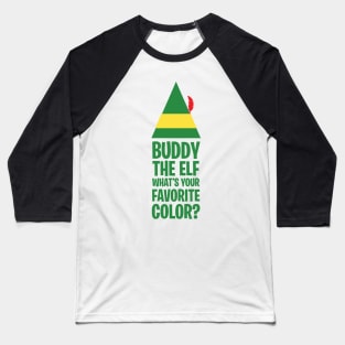 What's Your Favorite Color? - Buddy the Elf Baseball T-Shirt